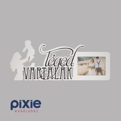 „Téged vártalak" felíratos asztali képkeret